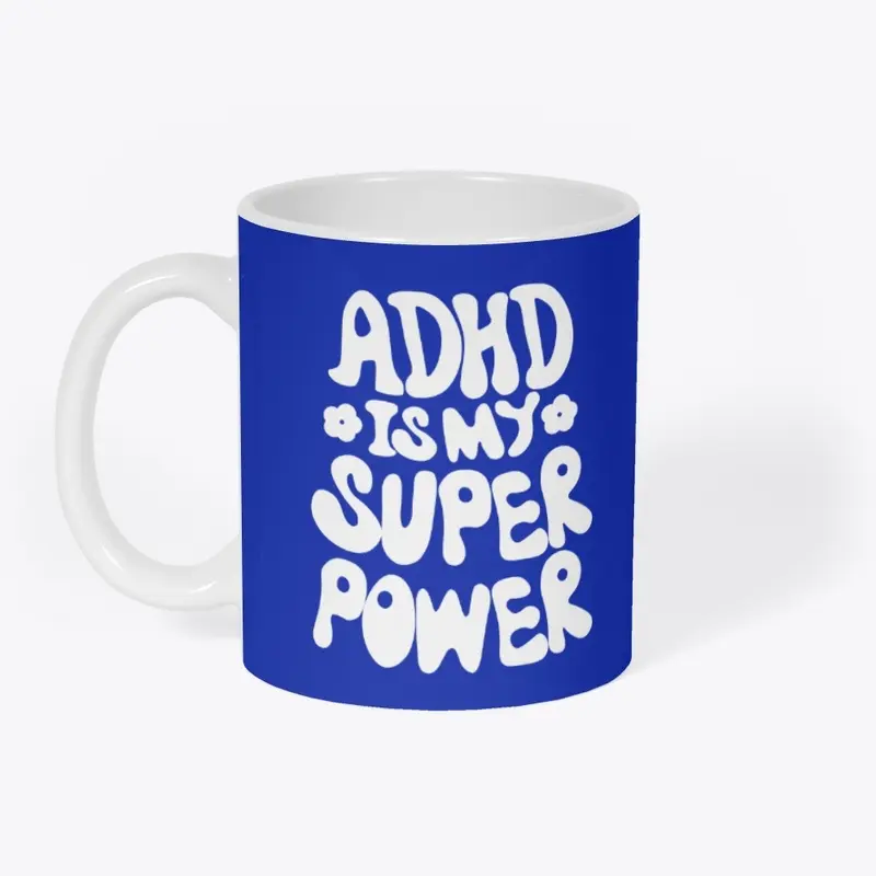 ADHD Is My Super Power | Blue